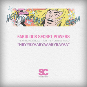 ดาวน์โหลดและฟังเพลง Heyyeyaaeyaaaeyaeyaa (Fabulous Secret Powers) พร้อมเนื้อเพลงจาก SLACKCiRCUS