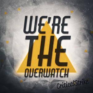 收聽Critical Strike的We're the Overwatch歌詞歌曲