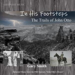 Gary Smith的專輯In His Footsteps: The Trails of John Otto (Inspired by the Film John Otto's Dream)