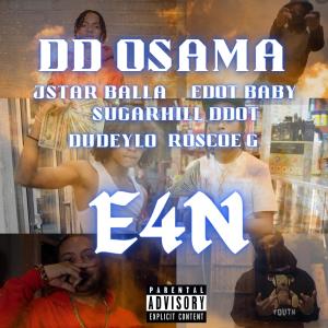 Album E4N (feat. JStar Balla, Edot Baby, Sugarhill Ddot, Dudeylo & Roscoe G) (Explicit) from DD Osama