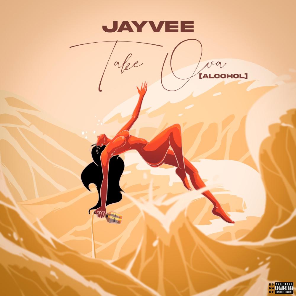 Take Ova (Alcohol) (feat. Jayvee) (Explicit)