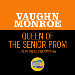 Vaughn Monroe的專輯Queen Of The Senior Prom (Live On The Ed Sullivan Show, May 9, 1965)