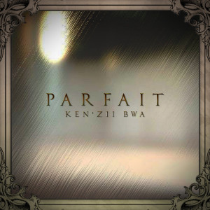Listen to Parfait song with lyrics from Ken'zii Bwa