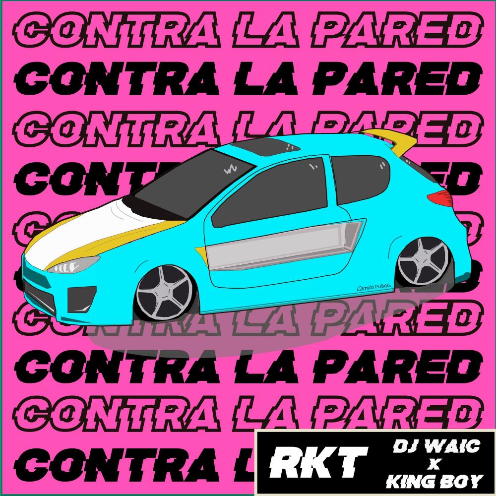 RKT Contra La Pared (feat. The King Boy) (Explicit)