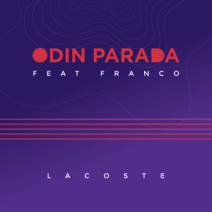ดาวน์โหลดและฟังเพลง Lacoste พร้อมเนื้อเพลงจาก Odín Parada