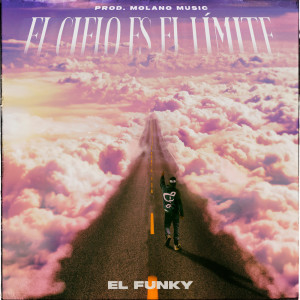 Listen to EL CIELO ES EL LIMITE (Explicit) song with lyrics from El Funky