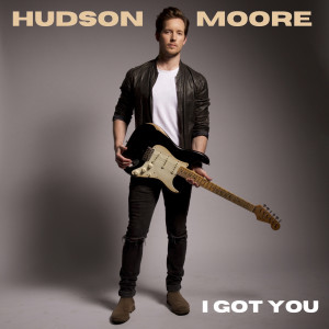 I Got You dari Hudson Moore