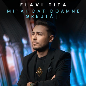 Listen to Mi-Ai Dat Doamne Greutati song with lyrics from Flavi Tita