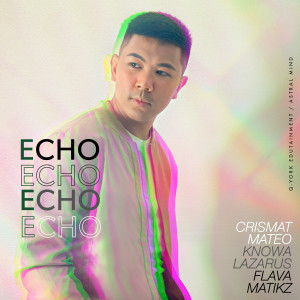 ดาวน์โหลดและฟังเพลง Echo พร้อมเนื้อเพลงจาก Crismat Mateo
