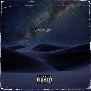 ดาวน์โหลดและฟังเพลง Lose It (Explicit) พร้อมเนื้อเพลงจาก ISO803