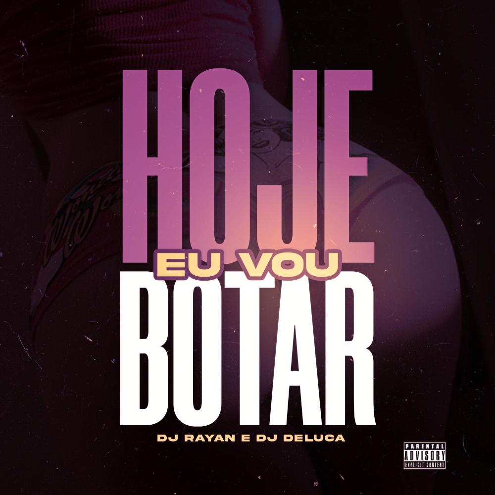HOJE EU VOU BOTAR (Explicit)