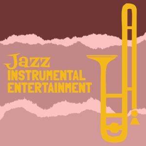 อัลบัม Jazz: Instrumental Entertainment ศิลปิน Relaxing Jazz Instrumentals