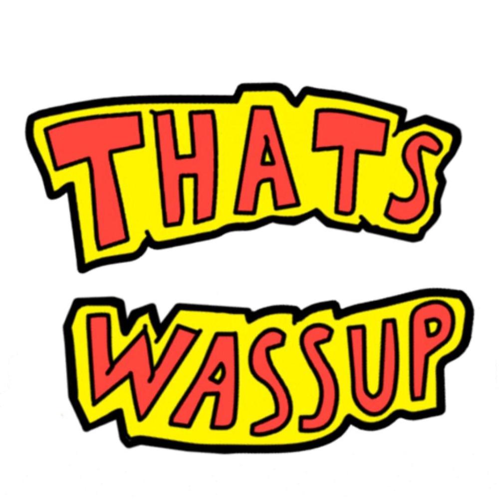 That's Wassup (Explicit)