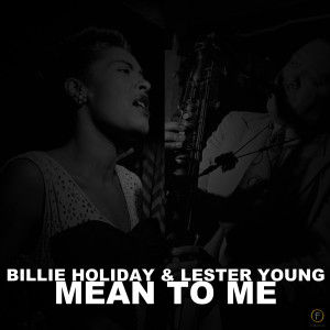 ดาวน์โหลดและฟังเพลง Mean to Me พร้อมเนื้อเพลงจาก Billie Holiday