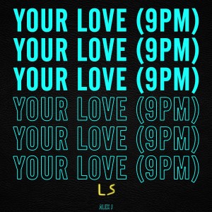 Dengarkan Your Love (9Pm) lagu dari Alex J dengan lirik