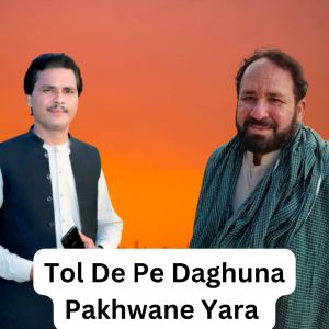 Listen to Tol De Pe Daghuna Pakhwane Yara song with lyrics from Zahir Mashokhel