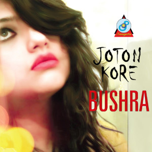 Listen to Joton Kore (Explicit) song with lyrics from Bushra