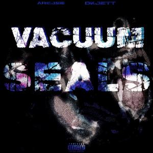 收聽Arejee的Vacuum Seals (feat. OkJett) (Explicit)歌詞歌曲