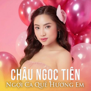 Listen to Ngợi ca quê hương em (#1) song with lyrics from Châu Ngọc Tiên
