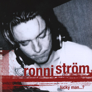 อัลบัม Lucky Man...? ศิลปิน Ronni Ström