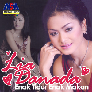 ดาวน์โหลดและฟังเพลง Enak Tidur Enak Makan พร้อมเนื้อเพลงจาก Lia Danada