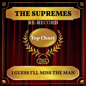 Supremes的专辑I Guess I'll Miss the Man (Re-recorded) (Billboard Hot 100 - No 85)