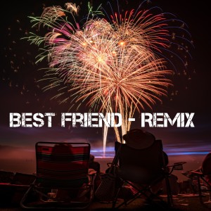 Album Best Friend - Remix from Dj Hip Hop