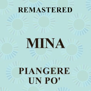 MiNa的專輯Piangere un po' (Remastered)