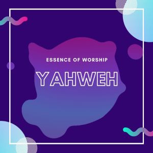 Album Yahweh from Essence Of Worship