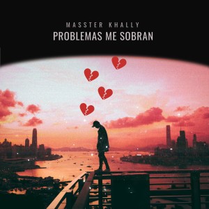 MASSTER KHALLY的專輯PROBLEMAS ME SOBRAN (Explicit)