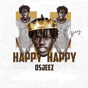 收听Osjeez的Happy Happy (Explicit)歌词歌曲