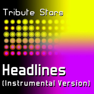 ดาวน์โหลดและฟังเพลง Drake - Headlines (Instrumental Version) พร้อมเนื้อเพลงจาก Tribute Stars