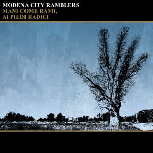 Modena City Ramblers的专辑Mani come rami, ai piedi radici