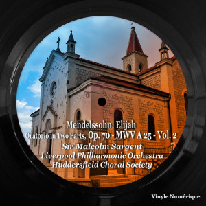 อัลบัม Mendelssohn: Elijah, Oratorio in Two Parts, Op. 70 - MWV A 25 - , Vol. 2 ศิลปิน Sir Malcolm Sargent