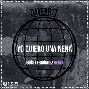Daveartt的專輯Yo Quiero Una Nena (Jesús Fernández Remix)
