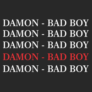 ดาวน์โหลดและฟังเพลง Bad Boy พร้อมเนื้อเพลงจาก Damon