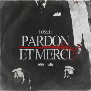 Dosseh的專輯Pardon et merci (Explicit)