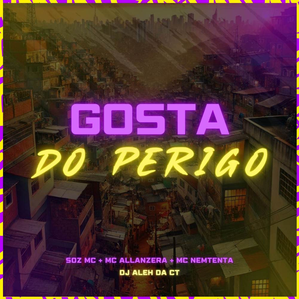 Gosta do Perigo (Explicit)