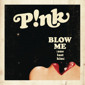 收聽P!nk的Blow Me (One Last Kiss) (Radio Edit)歌詞歌曲