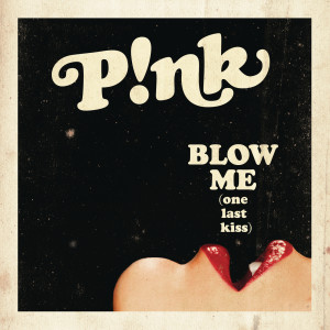 P!nk的專輯Blow Me (One Last Kiss)