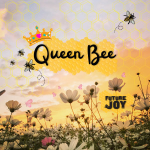 Future Joy的專輯Queen Bee (Explicit)