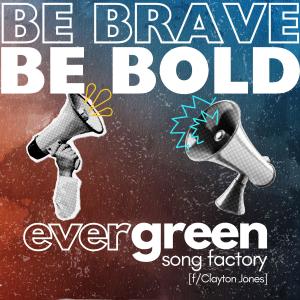 อัลบัม Be Brave, Be Bold (feat. Clayton Jones) ศิลปิน Clayton Jones