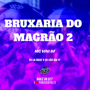 收聽DJ Léo da 17的Bruxaria do Magrão 2 (Explicit)歌詞歌曲