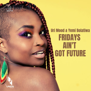 收听Uri Mood的Fridays Ain't Got Future歌词歌曲