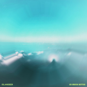 Listen to So Much Better song with lyrics from Islandeer