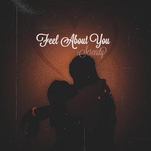 ดาวน์โหลดและฟังเพลง Feel About You พร้อมเนื้อเพลงจาก Serenity303