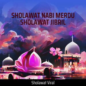 Dengarkan lagu Sholawat Nabi Merdu Sholawat Jibril nyanyian Sholawat Viral dengan lirik
