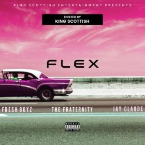 Album Flex (feat. Fresh Boyz, The Fraternity & Jay Claud3) (Explicit) from King Scottish