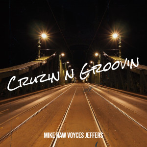 Listen to Cruzin n Groovin song with lyrics from Mike Raw Voyces Jeffers