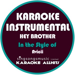 收聽Karaoke All Hits的Hey Brother (In the Style of Avicii) [Karaoke Instrumental Version] (Karaoke Instrumental Version)歌詞歌曲
